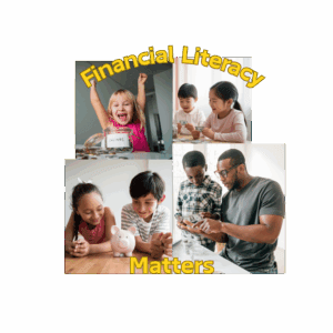 Pictures of kids with money, and one with a parent with the words "Financial Literacy Matters."