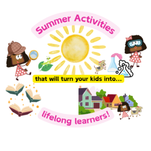 A picture of PJ Pumpernickel with a magnifying glass and leaves and a praying mantis, with a sun and books and science experiments and PJ and Pepper walking through a neighborhood with the words "Summer Activities that will make your kids lifelong learners."