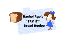 A picture with a recipe card, Rachel Rye, and a loaf of bread, with the words "Rachel Rye's Try It Bread Recipe"
