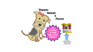A picture featuring Pepper from the Breadcrumbz and the words "Pepper Needs a Pause." An activity to teach kids patience.